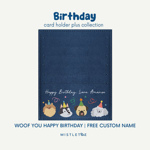 Woof You Happy Birthday - Card Holder Plus